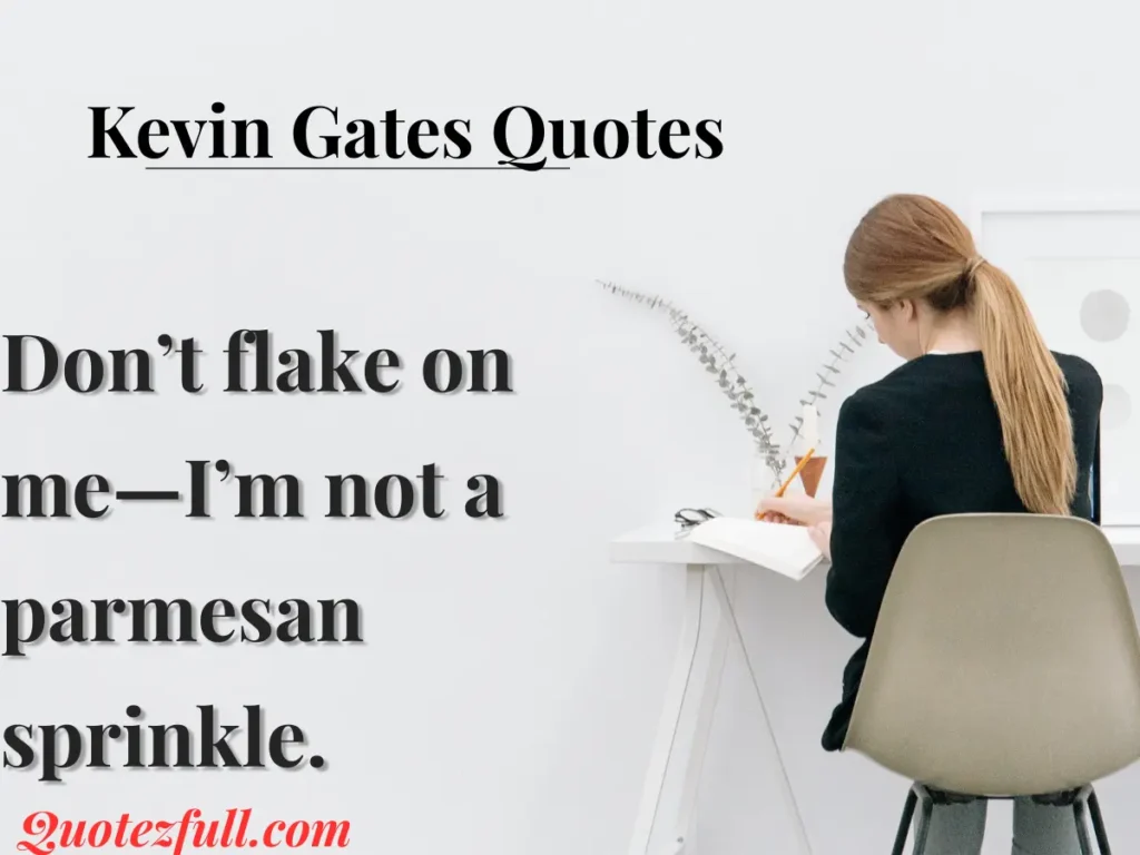 Kevin Gates Quotes About Relationships