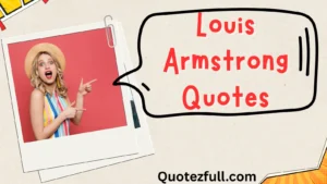 Read more about the article 🎤359+ Louis Armstrong Quotes That Still Shine in 2025