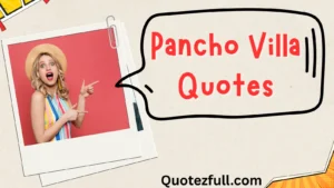Read more about the article 259+ Pancho Villa Quotes That Will Inspire You in 2025! 💥