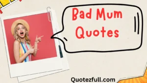 Read more about the article 😒 357+ Bad Mum Quotes That Hit Hard in 2025