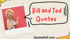 Read more about the article 247+ Hilarious Bill and Ted Quotes You Can’t Miss in 2025 🤘