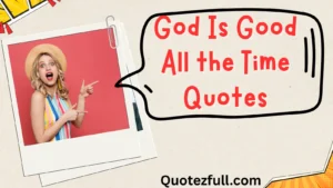 Read more about the article 🌟 157+ God Is Good All the Time Quotes for Faith in 2025