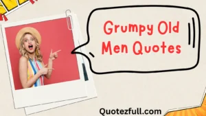Read more about the article 157+ Grumpy Old Men Quotes to Laugh With in 2025