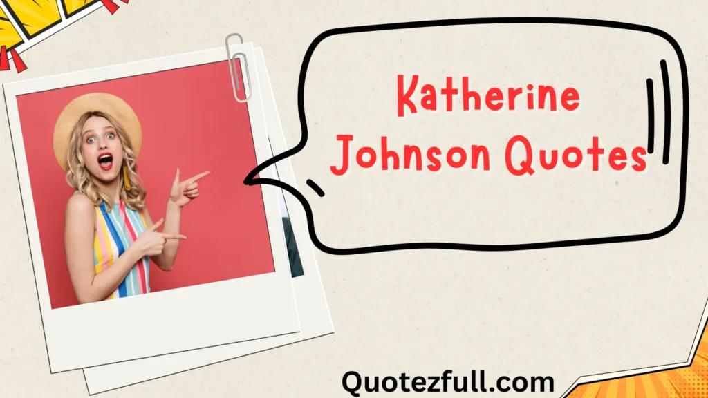 157+ Powerful Katherine Johnson Quotes to Inspire You in 2025